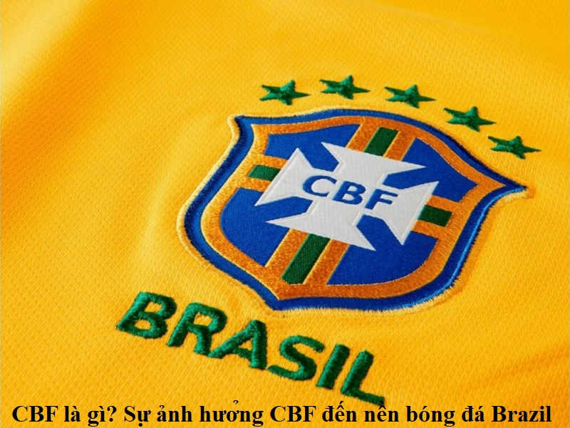 cbf-la-gi-su-anh-huong-cbf-den-nen-bong-da-brazil